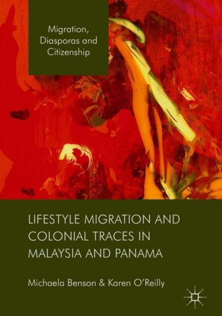 Lifestyle Migration and Colonial Traces in Malaysia and Panama, Hardback Book