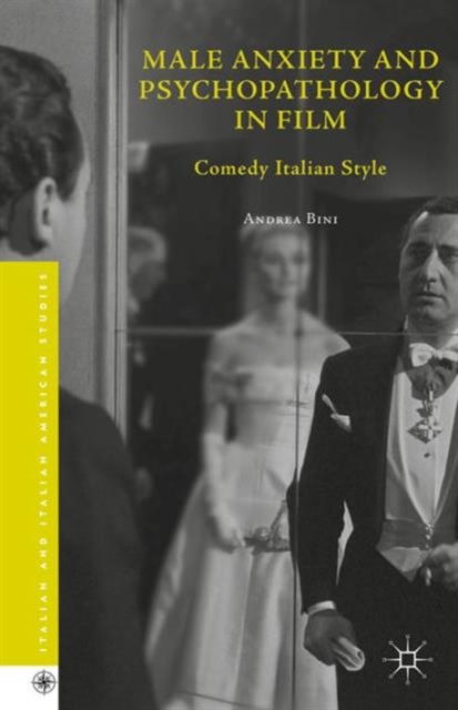 Male Anxiety and Psychopathology in Film : Comedy Italian Style, Hardback Book