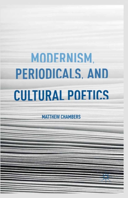 Modernism, Periodicals, and Cultural Poetics, PDF eBook
