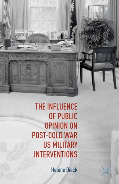 The Influence of Public Opinion on Post-Cold War U.S. Military Interventions, PDF eBook