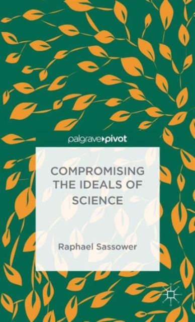 Compromising the Ideals of Science, Hardback Book
