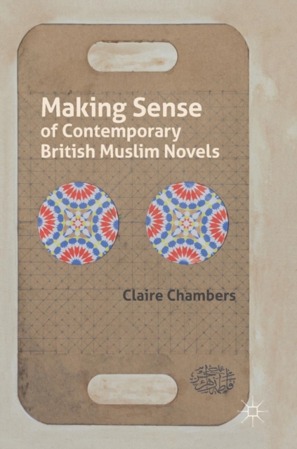 Making Sense of Contemporary British Muslim Novels, Hardback Book