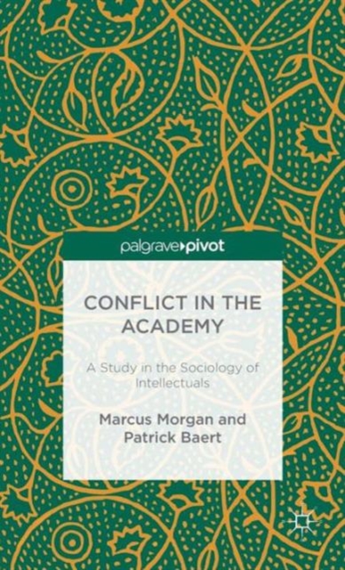 Conflict in the Academy : A Study in the Sociology of Intellectuals, Hardback Book