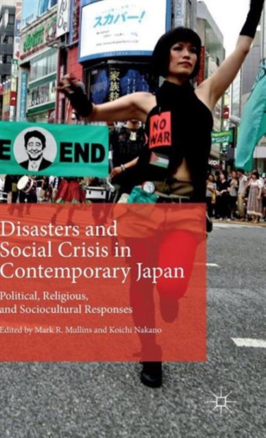Disasters and Social Crisis in Contemporary Japan : Political, Religious, and Sociocultural Responses, Hardback Book