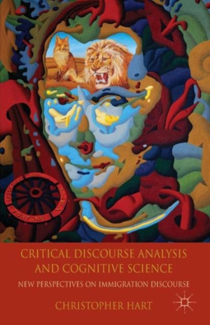 Critical Discourse Analysis and Cognitive Science : New Perspectives on Immigration Discourse, Paperback / softback Book