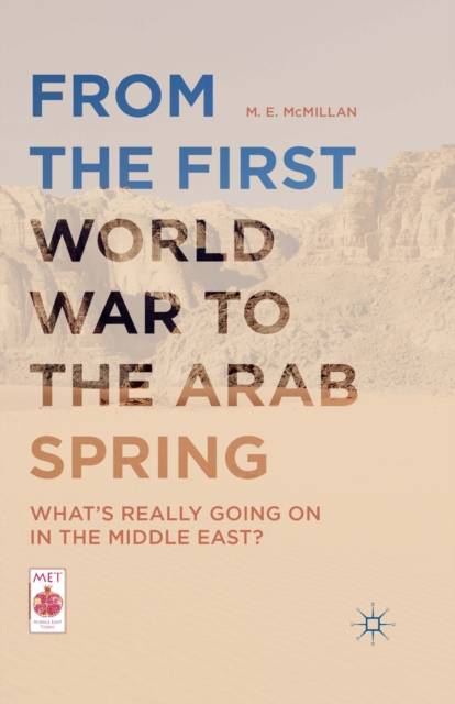 From the First World War to the Arab Spring : What's Really Going On in the Middle East?, PDF eBook