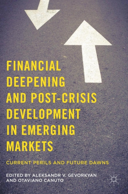Financial Deepening and Post-Crisis Development in Emerging Markets : Current Perils and Future Dawns, Hardback Book