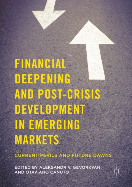 Financial Deepening and Post-Crisis Development in Emerging Markets : Current Perils and Future Dawns, PDF eBook