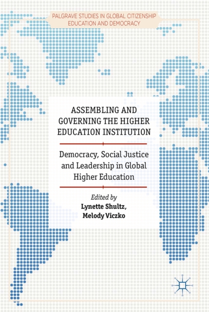 Assembling and Governing the Higher Education Institution : Democracy, Social Justice and Leadership in Global Higher Education, PDF eBook