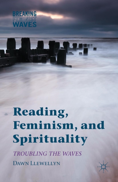 Reading, Feminism, and Spirituality : Troubling the Waves, PDF eBook