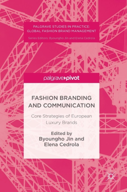 Fashion Branding and Communication : Core Strategies of European Luxury Brands, Hardback Book