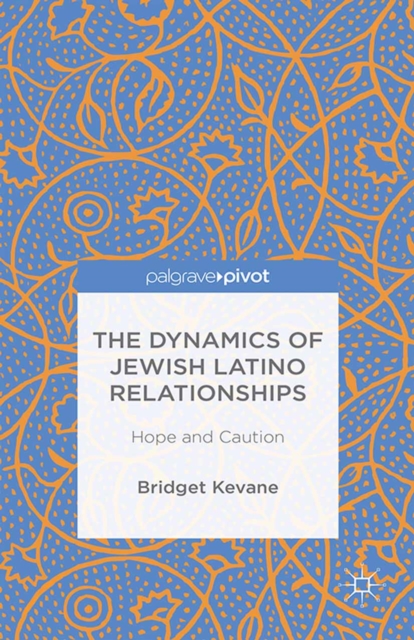 The Dynamics of Jewish Latino Relationships : Hope and Caution, PDF eBook