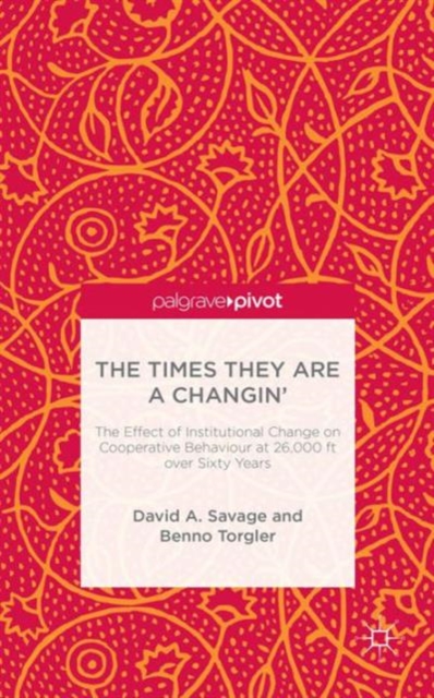The Times They Are A Changin' : The Effect of Institutional Change on Cooperative Behaviour at 26,000ft over Sixty Years, Hardback Book