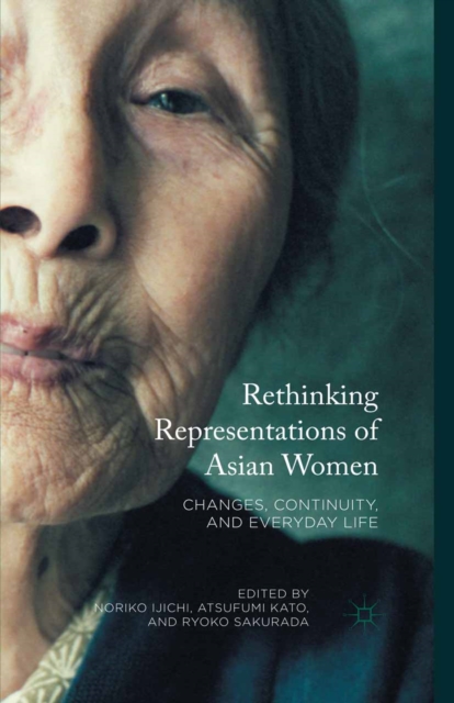 Rethinking Representations of Asian Women : Changes, Continuity, and Everyday Life, PDF eBook