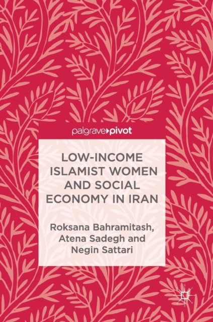 Low-Income Islamist Women and Social Economy in Iran, Hardback Book