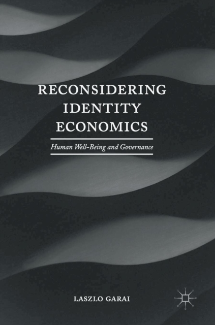 Reconsidering Identity Economics : Human Well-Being and Governance, Hardback Book
