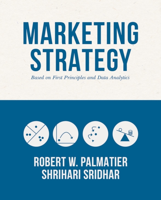 Marketing Strategy : Based on First Principles and Data Analytics, Paperback / softback Book
