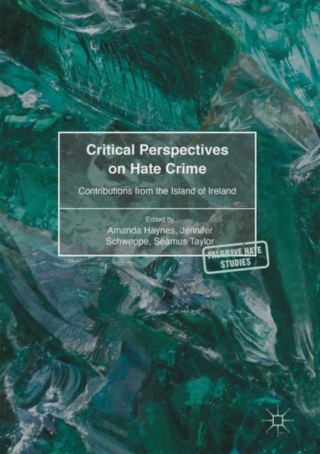 Critical Perspectives on Hate Crime : Contributions from the Island of Ireland, Hardback Book