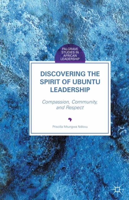 Discovering the Spirit of Ubuntu Leadership : Compassion, Community, and Respect, PDF eBook