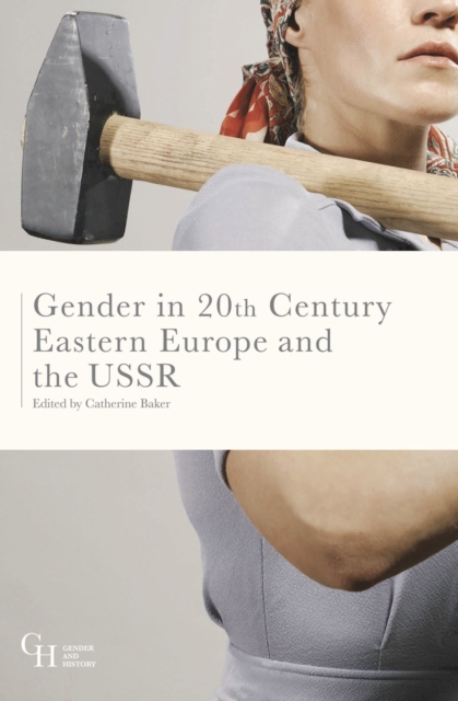 Gender in Twentieth-Century Eastern Europe and the USSR, Hardback Book