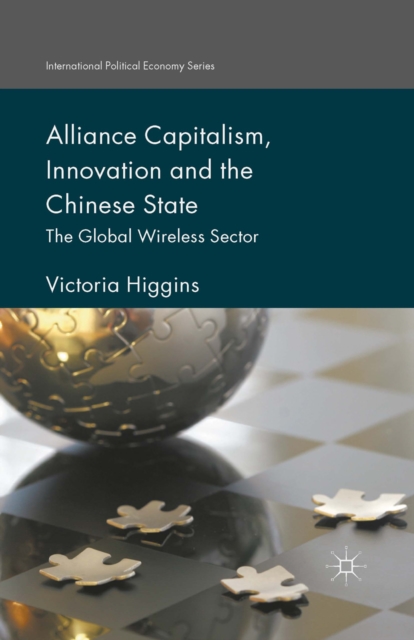 Alliance Capitalism, Innovation and the Chinese State : The Global Wireless Sector, PDF eBook