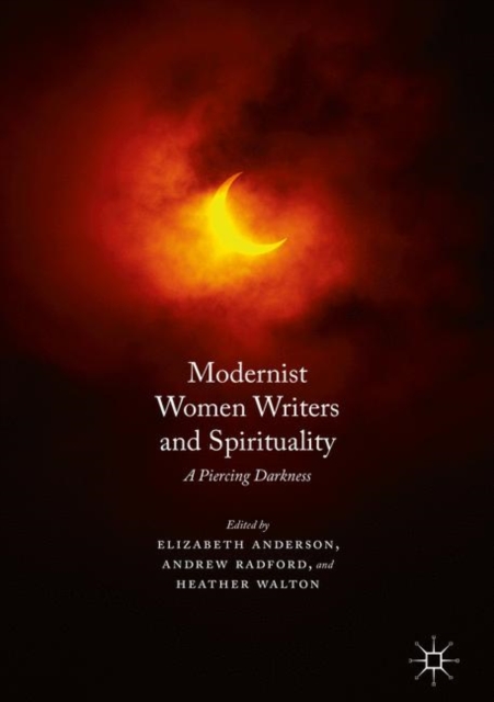 Modernist Women Writers and Spirituality : A Piercing Darkness, PDF eBook