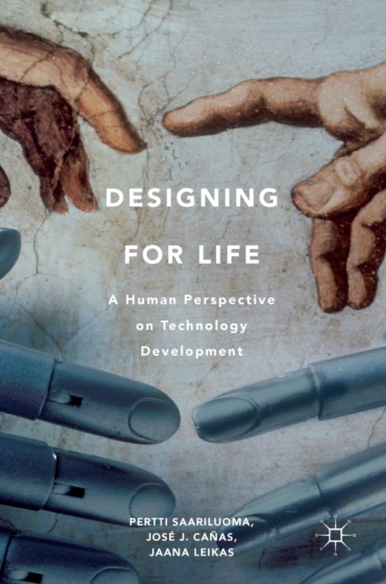 Designing for Life : A Human Perspective on Technology Development, Hardback Book