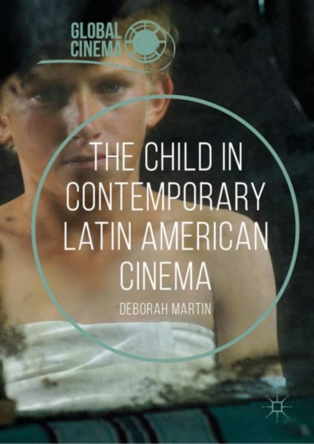 The Child in Contemporary Latin American Cinema, Hardback Book