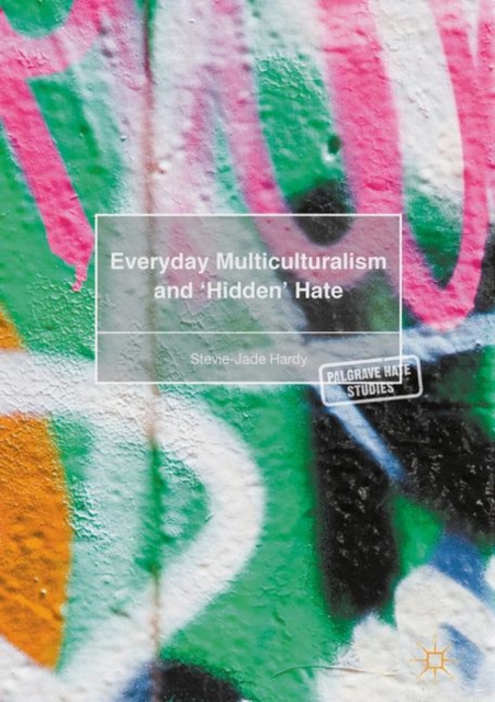 Everyday Multiculturalism and ‘Hidden’ Hate, Hardback Book