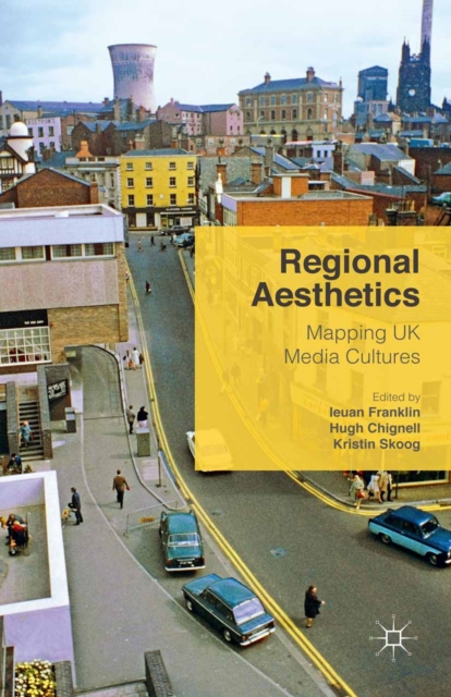 Regional Aesthetics : Mapping UK Media Cultures, PDF eBook