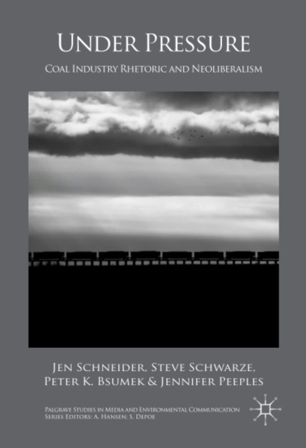 Under Pressure : Coal Industry Rhetoric and Neoliberalism, PDF eBook