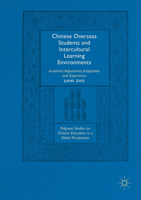 Chinese Overseas Students and Intercultural Learning Environments : Academic Adjustment, Adaptation and Experience, PDF eBook