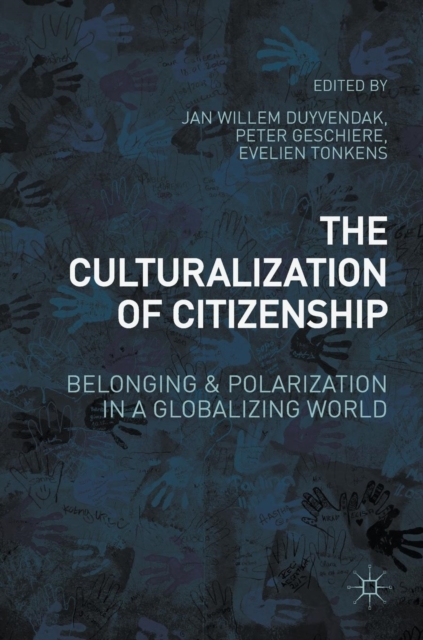 The Culturalization of Citizenship : Belonging and Polarization in a Globalizing World, Hardback Book