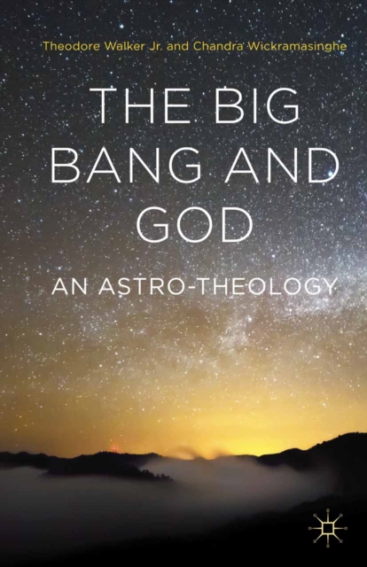 The Big Bang and God : An Astro-Theology, PDF eBook