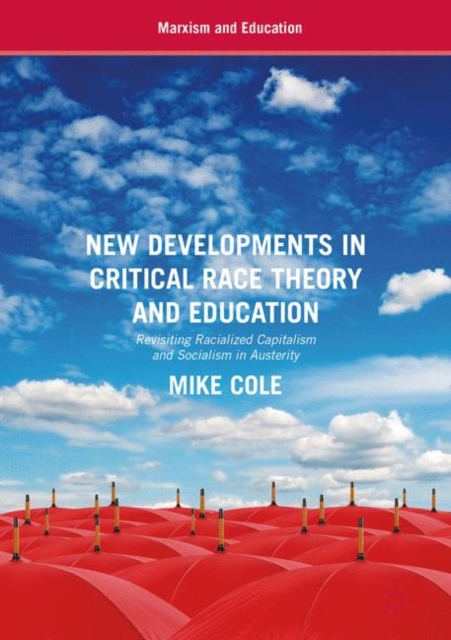 New Developments in Critical Race Theory and Education : Revisiting Racialized Capitalism and Socialism in Austerity, Hardback Book
