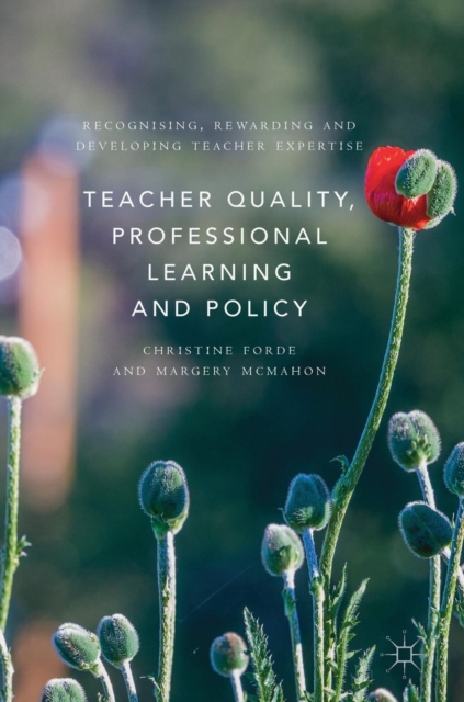 Teacher Quality, Professional Learning and Policy : Recognising, Rewarding and Developing Teacher Expertise, Hardback Book