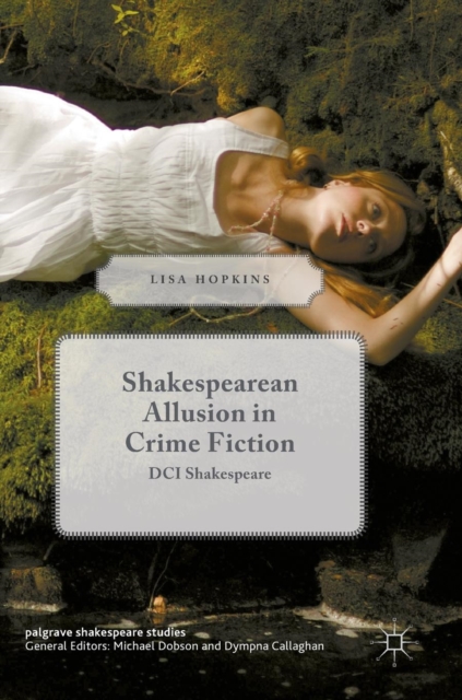 Shakespearean Allusion in Crime Fiction : DCI Shakespeare, Hardback Book