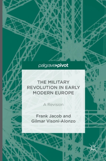 The Military Revolution in Early Modern Europe : A Revision, Hardback Book