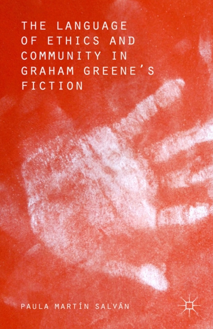The Language of Ethics and Community in Graham Greene's Fiction, PDF eBook