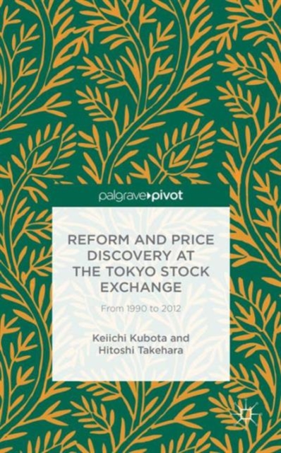 Reform and Price Discovery at the Tokyo Stock Exchange: From 1990 to 2012, Hardback Book
