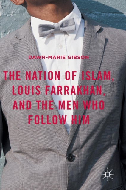 The Nation of Islam, Louis Farrakhan, and the Men Who Follow Him, Hardback Book