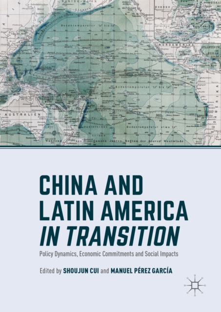 China and Latin America in Transition : Policy Dynamics, Economic Commitments, and Social Impacts, PDF eBook