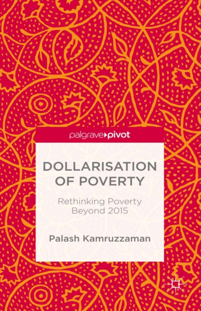 Dollarisation of Poverty: Rethinking Poverty Beyond 2015, PDF eBook