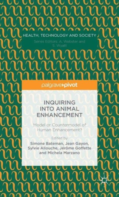 Inquiring into Animal Enhancement : Model or Countermodel of Human Enhancement?, Hardback Book