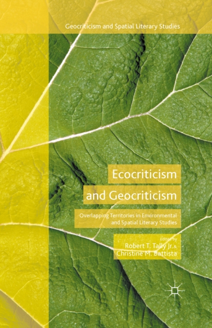 Ecocriticism and Geocriticism : Overlapping Territories in Environmental and Spatial Literary Studies, PDF eBook