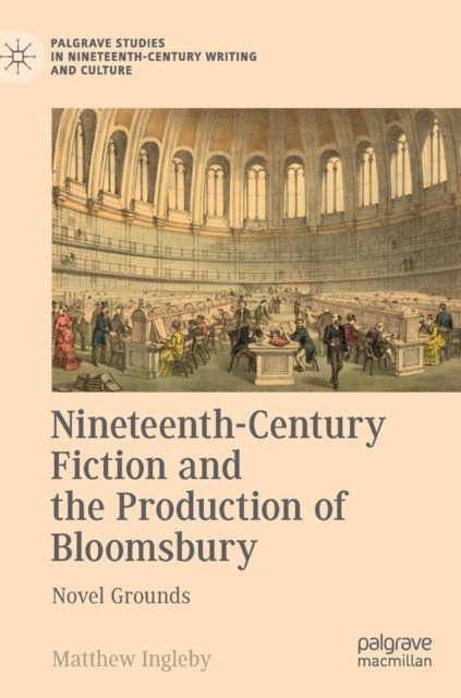Nineteenth-Century Fiction and the Production of Bloomsbury : Novel Grounds, Hardback Book