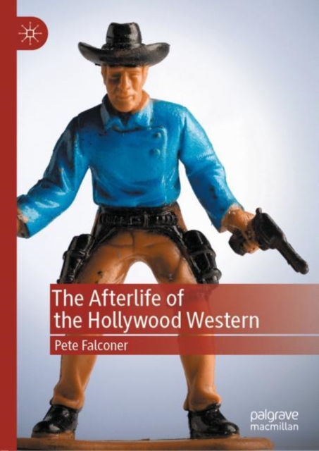 The Afterlife of the Hollywood Western, Hardback Book