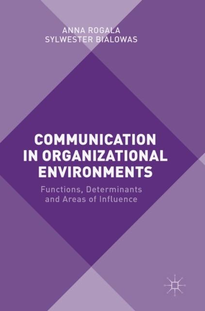 Communication in Organizational Environments : Functions, Determinants and Areas of Influence, Hardback Book
