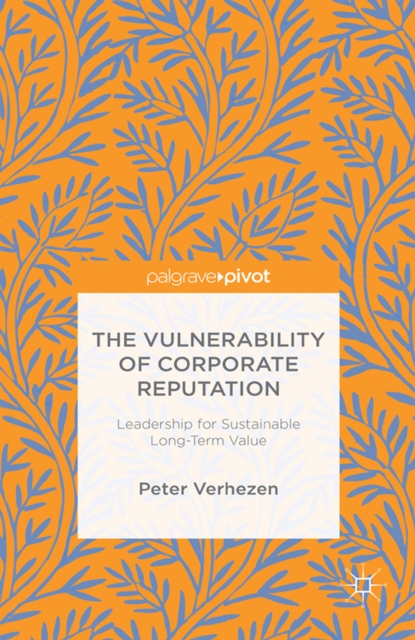The Vulnerability of Corporate Reputation : Leadership for Sustainable Long-Term Value, PDF eBook