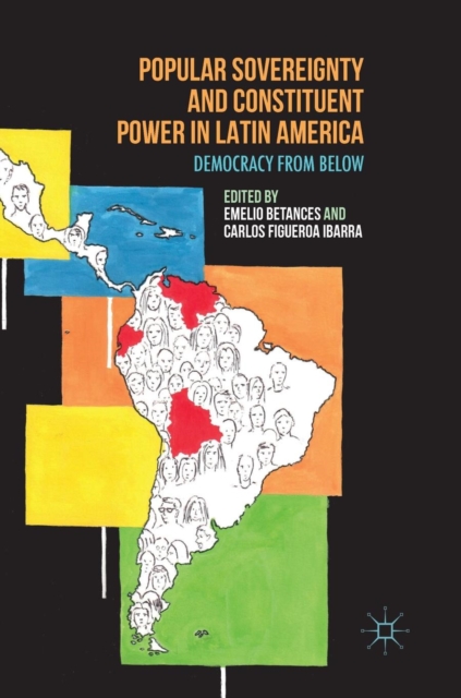 Popular Sovereignty and Constituent Power in Latin America : Democracy from Below, Hardback Book